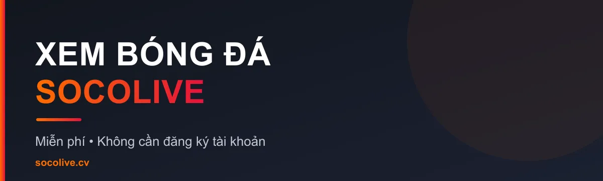 Xem bóng đá Socolive miễn phí không cần đăng ký